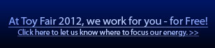 let us help you at ToyFair 2012