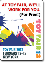 let us help you at ToyFair 2012