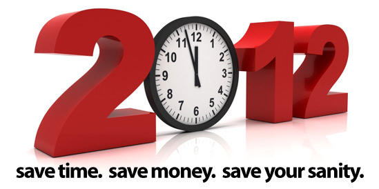 2012 is the time to save. save time. save money. save your sanity.
