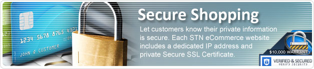 Secure Shopping. Let customers know their private information is secure. Each STN eCommerce website has a dedicated IP address and private Secure SSL Certificate.